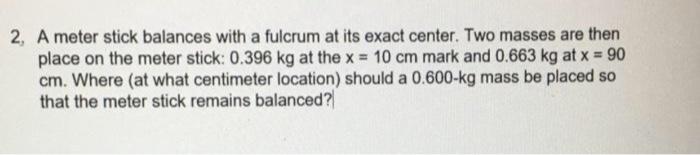 Solved 2. A meter stick balances with a fulcrum at its exact | Chegg.com