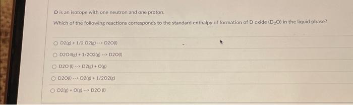Solved D is an isotope with one neutron and one proton. | Chegg.com