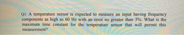 Solved Q1: A temperature sensor is expected to measure an | Chegg.com