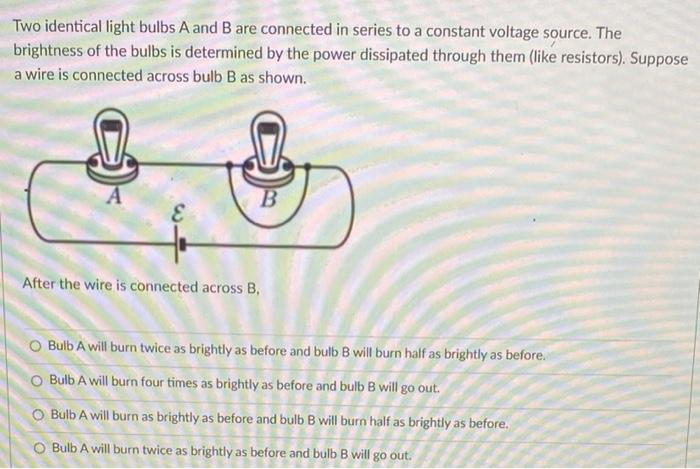 Solved Two identical light bulbs A and B are connected in | Chegg.com