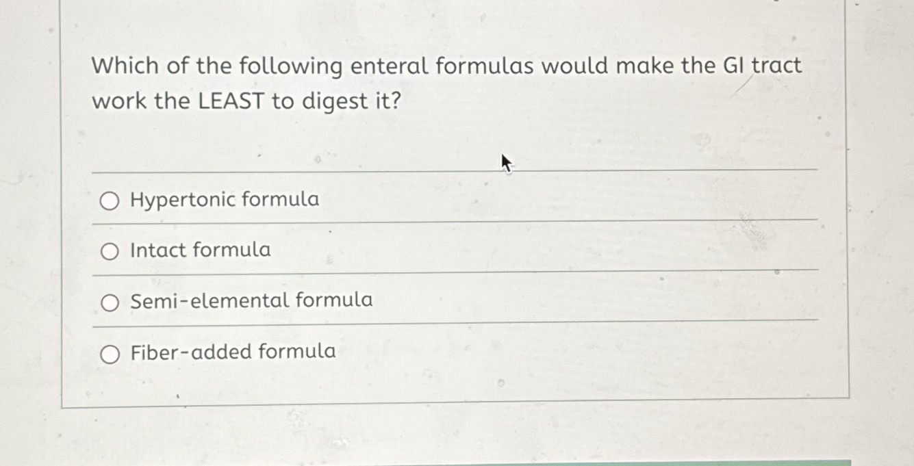 Solved Which of the following enteral formulas would make | Chegg.com