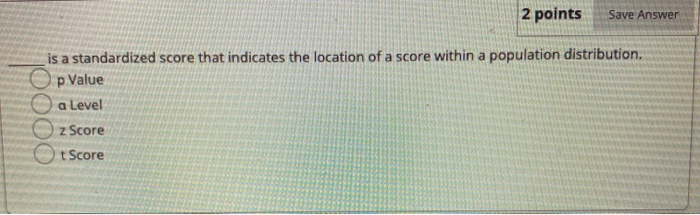 Solved 2 points Save Answer is a standardized score that | Chegg.com