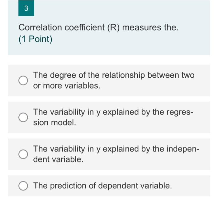 Solved 3 Correlation coefficient (R) measures the. (1 Point) | Chegg.com