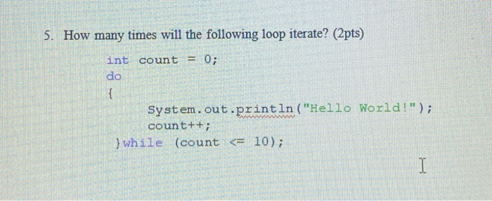 Solved 5. How many times will the following loop iterate? | Chegg.com