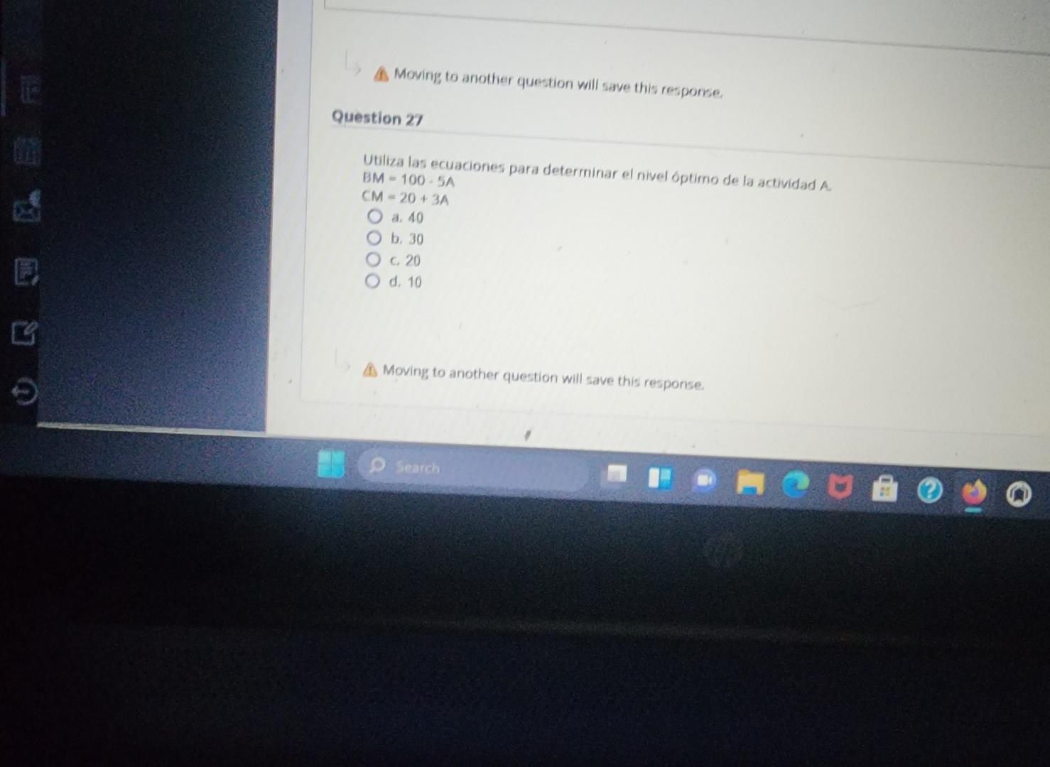 A. Moving to another question will save this response. uestion 27 Utiliza las ecuaciones para determinar el nivel óptimo de l