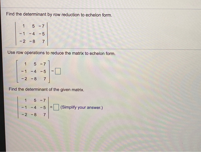 Solved Find the determinant by row reduction to echelon Chegg