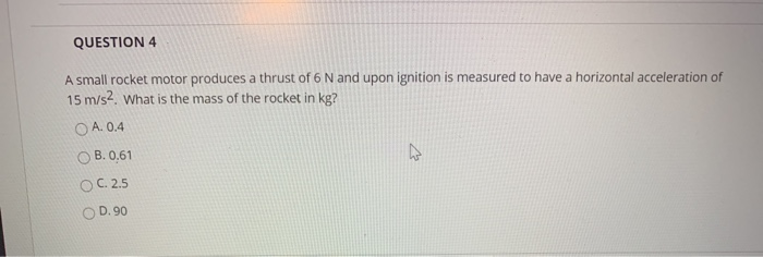 Solved QUESTION 4 A small rocket motor produces a thrust of | Chegg.com