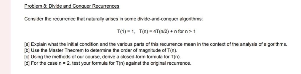 Solved Problem 8: Divide And Conquer Recurrences Consider | Chegg.com