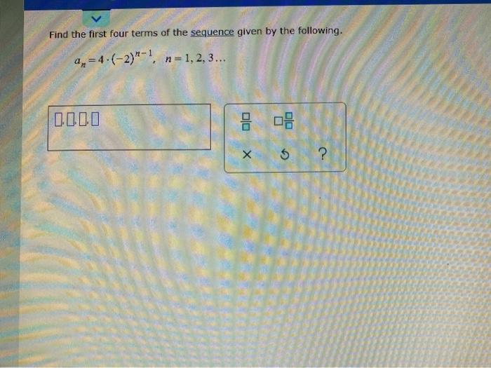 Solved Find the first four terms of the sequence given by | Chegg.com