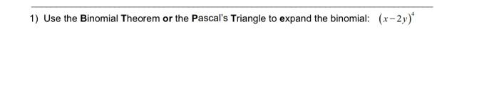 Solved 1) Use The Binomial Theorem Or The Pascal's Triangle | Chegg.com