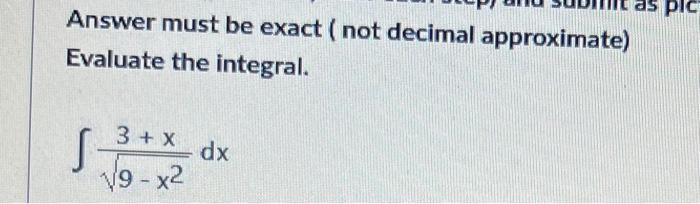 Solved Answer must be exact ( not decimal approximate) | Chegg.com
