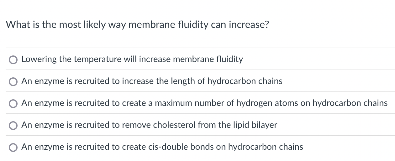 Solved What is the most likely way membrane fluidity can | Chegg.com