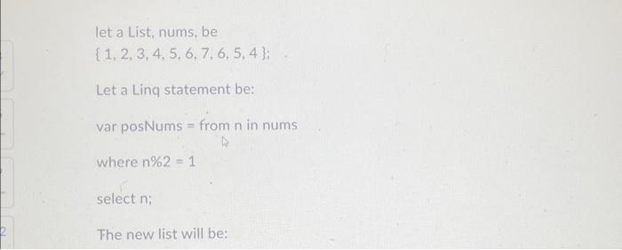 Solved 2 let a List, nums, be {1, 2, 3, 4, 5, 6, 7, 6, 5, 4 | Chegg.com