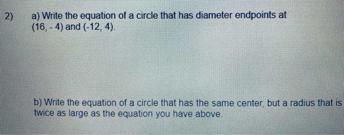 Solved 2) a) Write the equation of a circle that has | Chegg.com