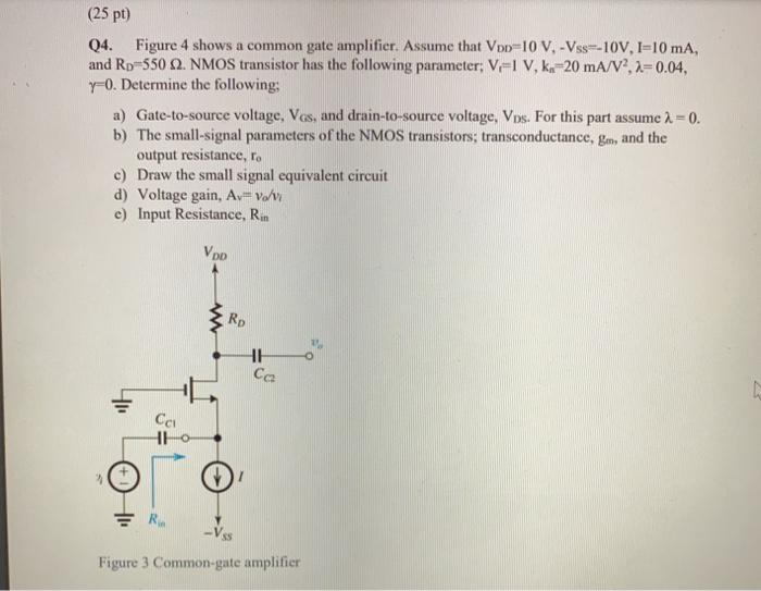Solved (25 pt) Q4. Figure 4 shows a common gate amplifier. | Chegg.com