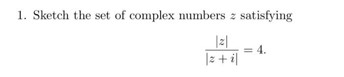 Solved 1. Sketch the set of complex numbers z satisfying 121 | Chegg.com