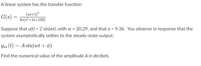 Solved A linear system has the transfer function G(s) = | Chegg.com