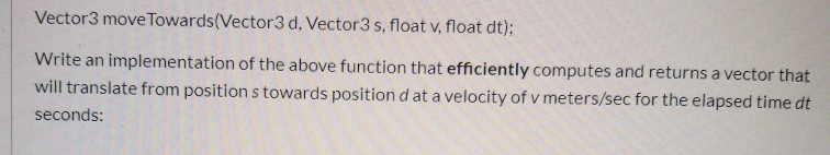 Vector3 move Towards(Vector3 d. Vector3 s, float v, | Chegg.com