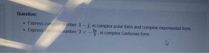 express the complex number-1 √3i in polar form and exponential form