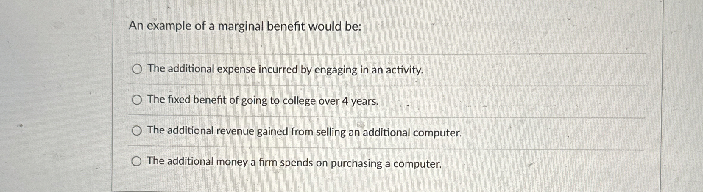 Solved An example of a marginal benefit would be:The | Chegg.com