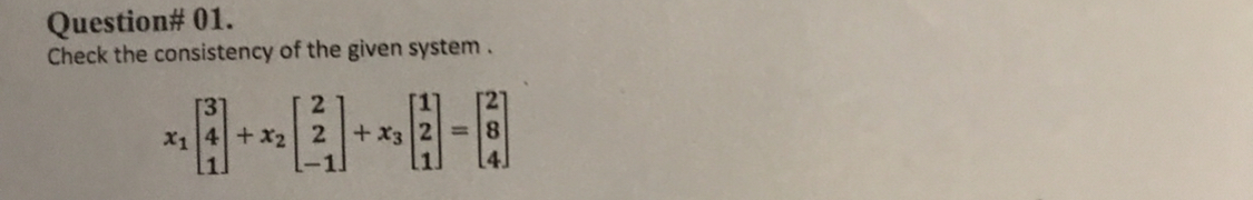 Question# 01.Check the consistency of the given | Chegg.com