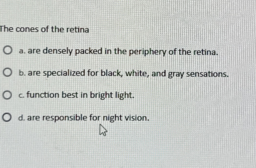 Solved The cones of the retinaa. ﻿are densely packed in the