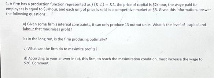 Solved 1. A firm has a production function represented as | Chegg.com