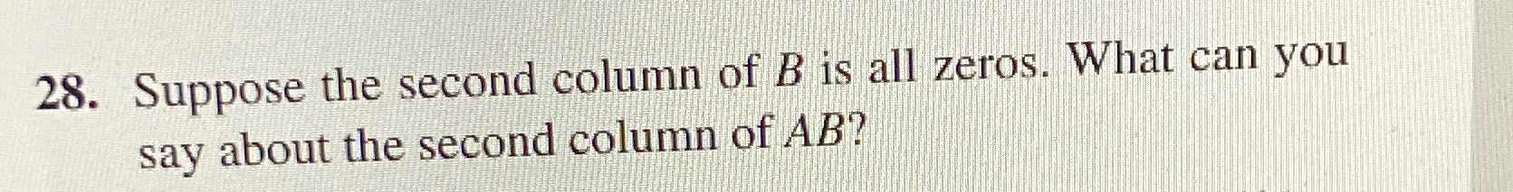 Suppose The Second Column Of B ﻿is All Zeros. What | Chegg.com