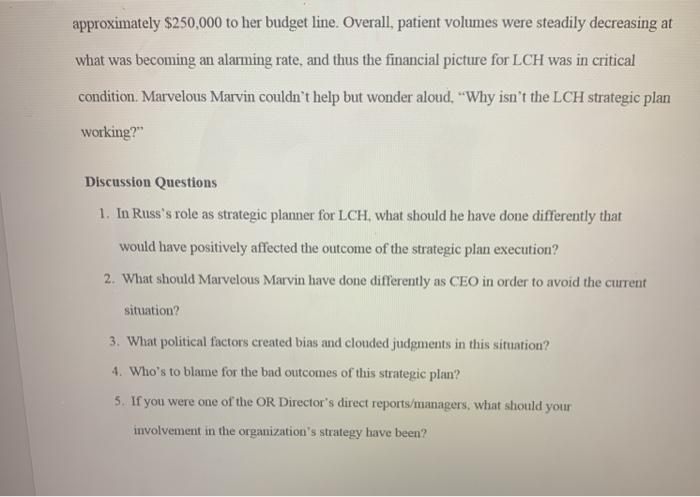 approximately $250,000 to her budget line. Overall, patient volumes were steadily decreasing at what was becoming an alarming