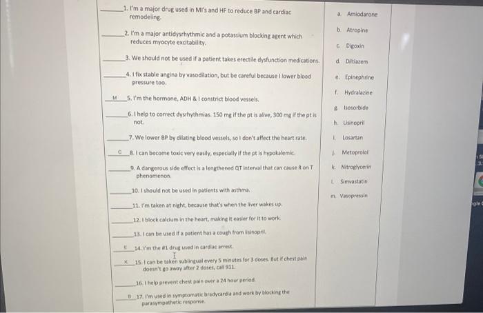 a Amiodarone b. Atropine Digoxin 1. Im a major drug used in Mrs and HF to reduce BP and cardiac remodeling _2. Im a major