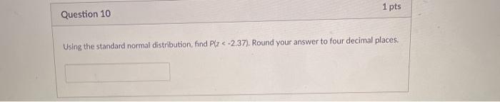 Solved 1 pts Question 10 Using the standard normal | Chegg.com