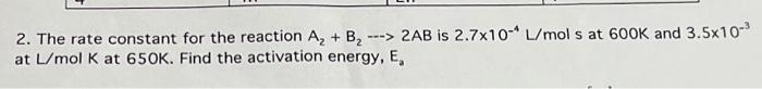 Solved 2. The Rate Constant For The Reaction A2+B2⋯2AB Is | Chegg.com