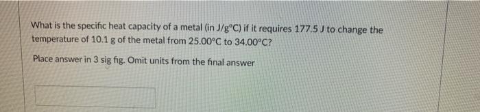 Solved What is the specific heat capacity of a metal (in | Chegg.com