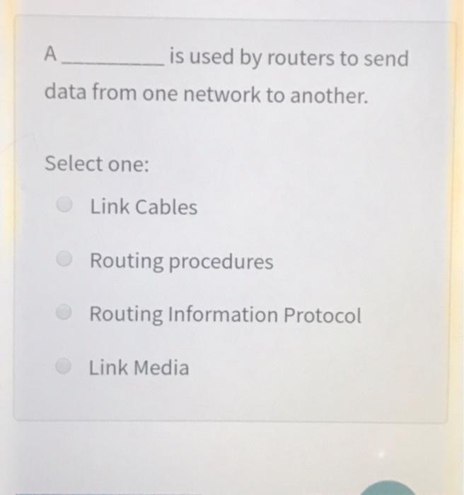 Solved A is used by routers to send data from one network to | Chegg.com