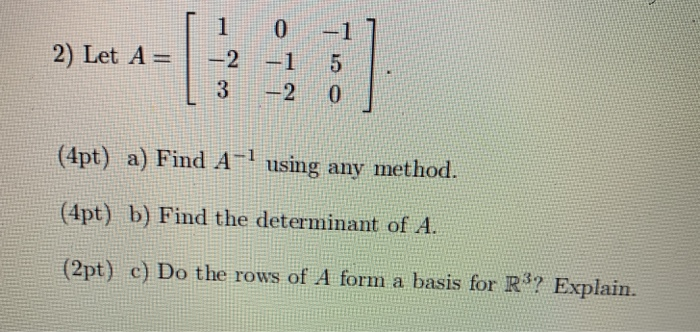 Solved 1 2) Let A= 1 -2 3 0 -1 --2 5 0 (4pt) a) Find A-' | Chegg.com