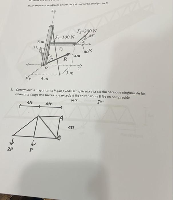 1) Determinar fa resultante de fuerzas y et momento en el punto \( O \) 2. Determinar la mayor carga \( P \) que puede ser ap