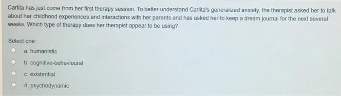 Solved Carlita has just come from her first therapy session. | Chegg.com