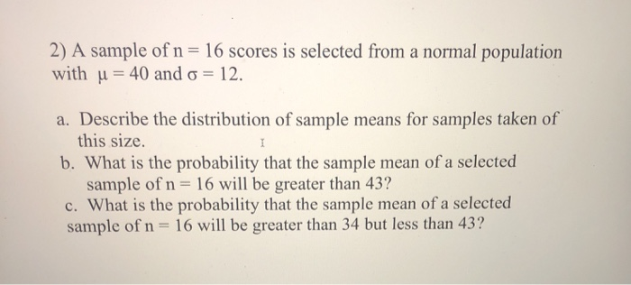 Solved 2) A Sample Of N = 16 Scores Is Selected From A | Chegg.com