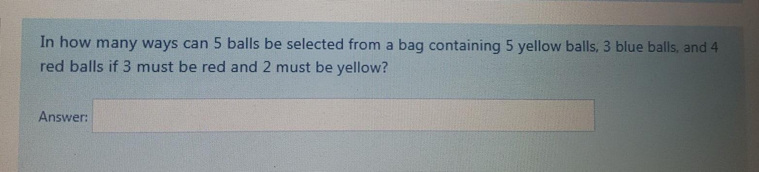 Solved In how many ways can 5 balls be selected from a bag | Chegg.com
