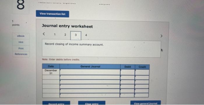 Journal entry worksheet
Record closing of income summary account.
Fote Intar debits before credits.