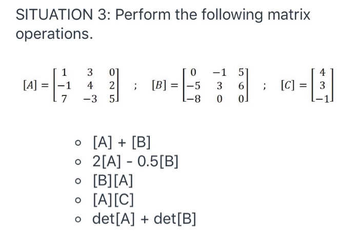 Solved SITUATION 3: Perform the following matrix operations. | Chegg.com