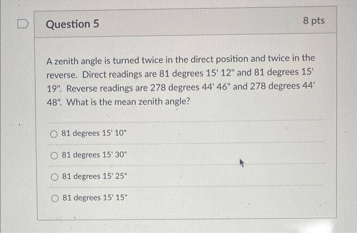 Solved D Question 5 8 pts A zenith angle is turned twice in | Chegg.com