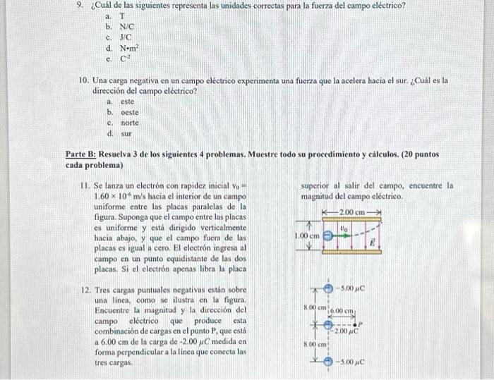 9. ¿Cuál de las siguientes representa las unidades correctas para la fuerza del campo eléctrico? a. \( \mathrm{T} \) b. \( \m