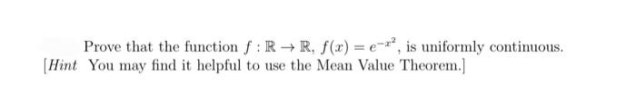 Solved Prove that the function f : RRf(x) = e--?, is | Chegg.com