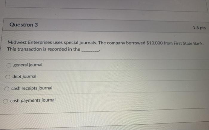 Solved Question 3 1.5 pts Midwest Enterprises uses special | Chegg.com