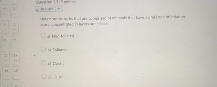 Metamorphic rocks that are comprised of minerals that have a preferred orientation or are concentrated in layers are called:
