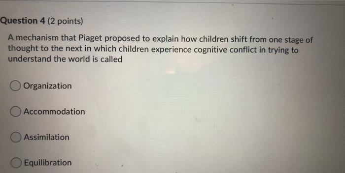 Solved Question 4 2 points A mechanism that Piaget Chegg