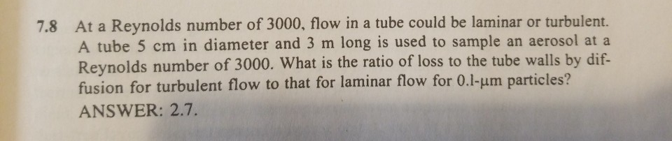 Solved 7.8 At a Reynolds number of 3000, flow in a tube | Chegg.com
