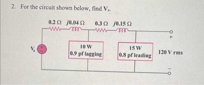 Solved 2. For the circuit shown below, find Vs. | Chegg.com