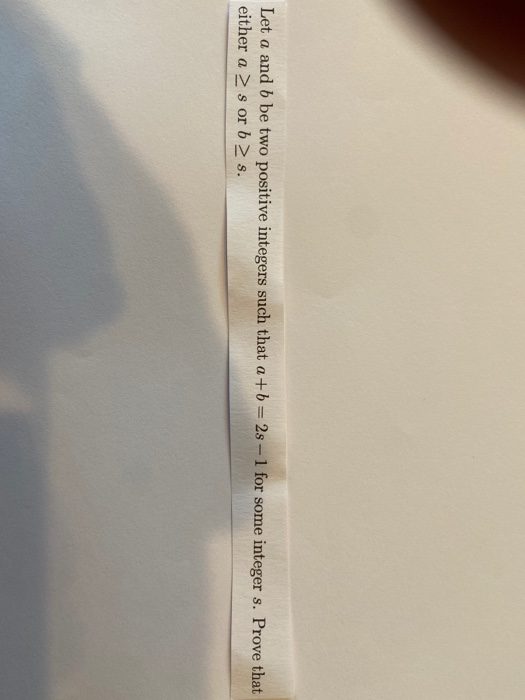 Solved Let A And B Be Two Positive Integers Such That A+b=2s | Chegg.com